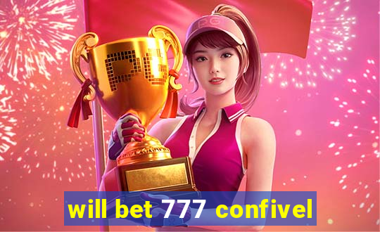 will bet 777 confivel